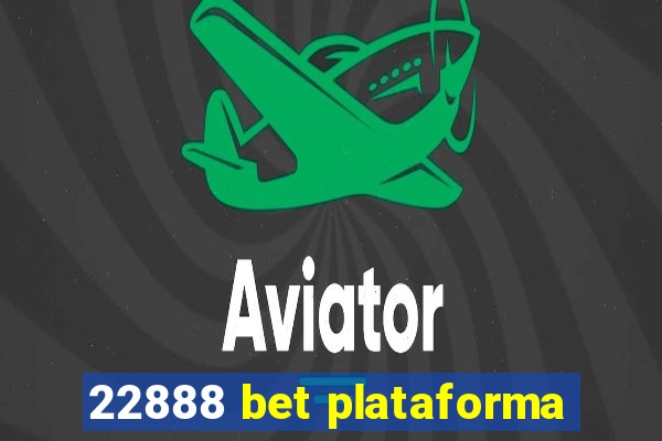 22888 bet plataforma